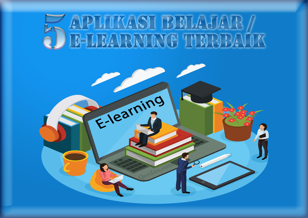 5 Aplikasi Belajar Online (E-learning) Terbaik