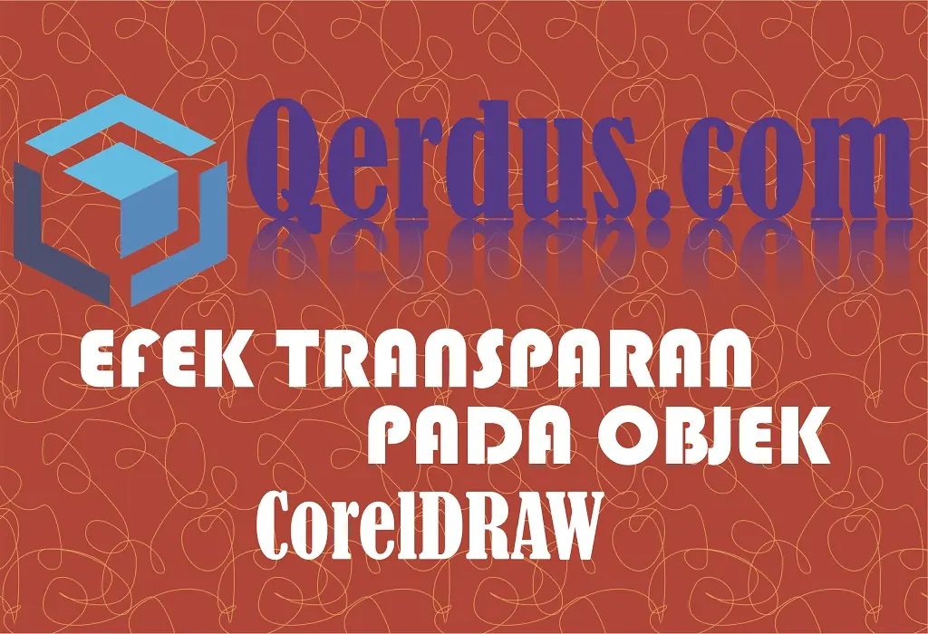 Memberi Efek Transparan pada Objek di CorelDraw