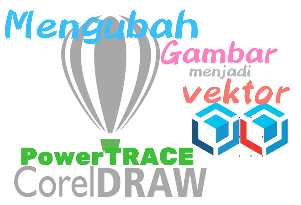 Mengubah Gambar Menjadi Vektor Dengan PowerTRACE
